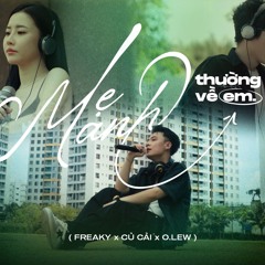 Mẹ Anh Thường Nhắc Về Em (remake) - FREAKY, CỦ CẢI, O.LEW