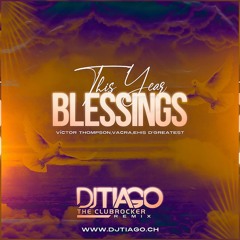 Victor Thompson, Ehis D Greatest - This Year "Blessings" (DJ Tiago Remix Intro)