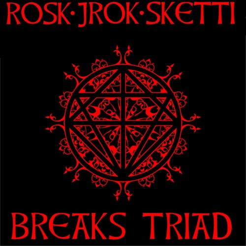 77Deuce Ent Presents: BREAKS TRIAD FT ROSK, JROK & SKETTI (Animay Master)