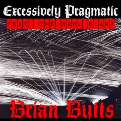 Excessively Pragmatic (feat. The Bawl Slant)