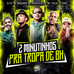 2 MINUTINHOS PRA TROPA DE BH - DJ TIX & DJ PARIS