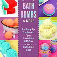 [Read] PDF 🎯 Homemade Bath Bombs & More: Soothing Spa Treatments for Luxurious Self-