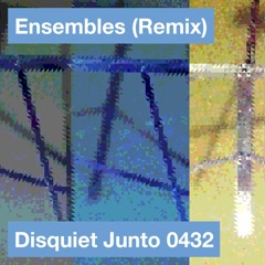 Disquiet Junto Project 0432: Ensembles (Remix)