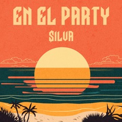 En El Party - $ILVA (Extended)