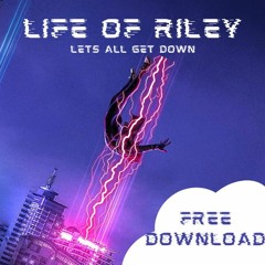 Life Of Riley - Lets All Get Down (Master) (Free Download)