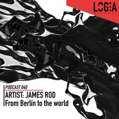 LOGPOD040 - From Berlin to the world by James Rod