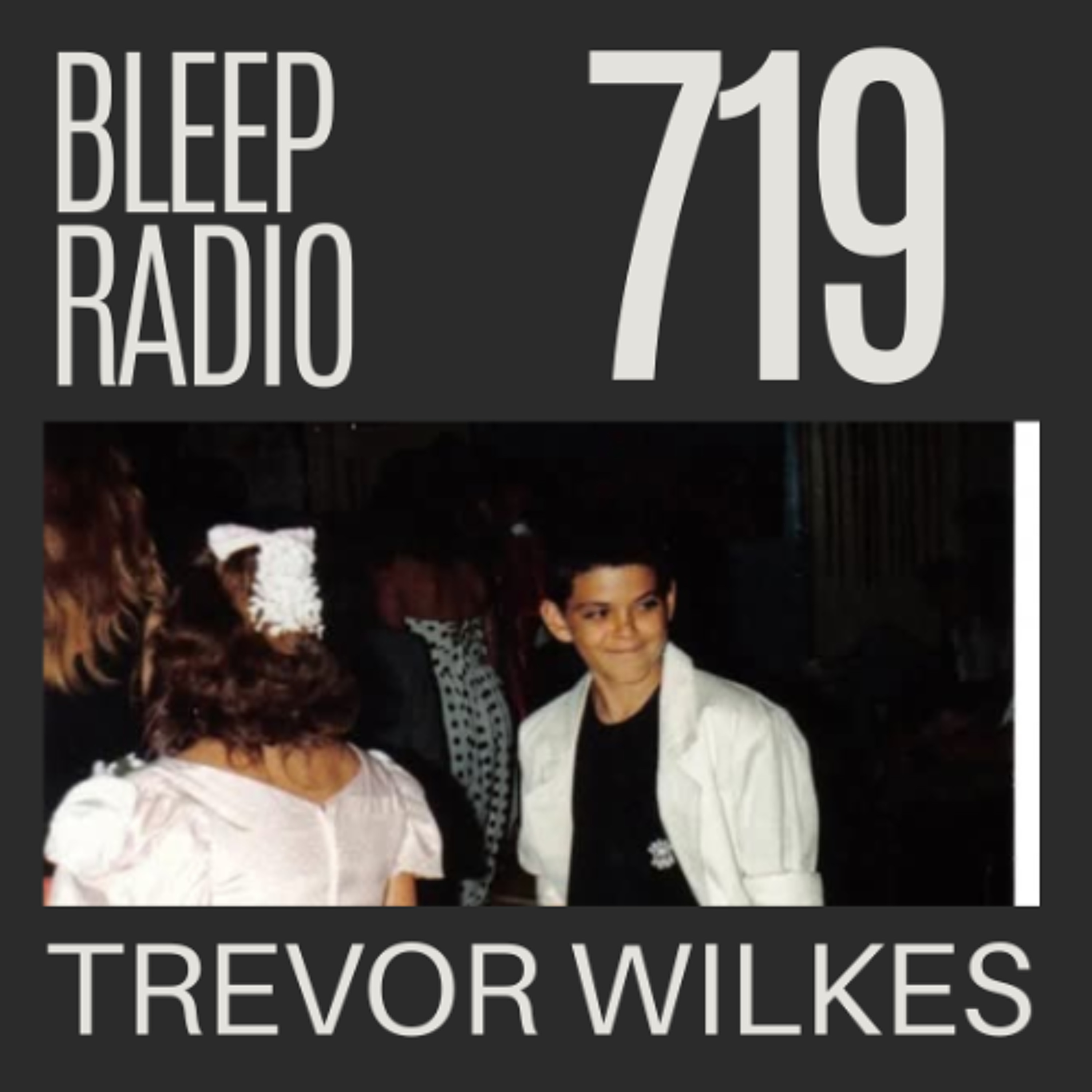 Bleep Radio w/ Trevor Wilkes