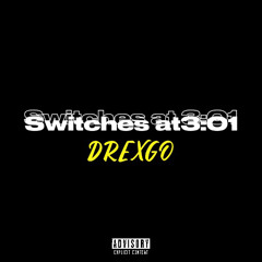 DREXGO X SWITCHES AT 3:01 (PROD.1Ryan)