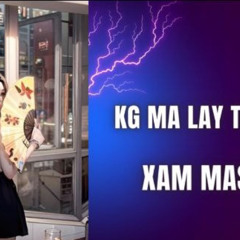 KG Ma Lay Ta Youk.XAM Mashup