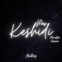 Keshidi Par(Acoustic Version)