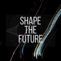 Shape The Future