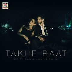 Takhe Raat (feat. Raxstar & Sudesh Kumari)