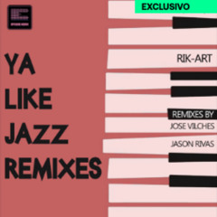 RikArt  Ya like Jazz  Jose Vilches remix