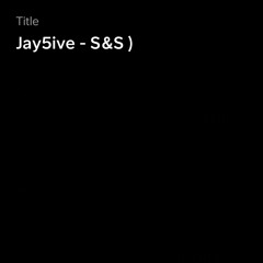 Jay5ive - S&S