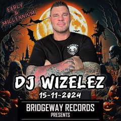 Bridgeway Records Presents 'DJ WIZELEZ' 15-11-2024 || EARLY HARDCORE || MILLENNIUM HARDCORE || LIVE