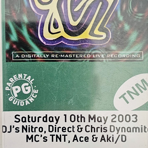 Saturday 10th May 2003 DJ's Nitro,Direct & Chris Dynamite MC's Ace,TNT,Aki-D,Trance & Turbo-D