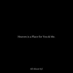 Heaven is a Place for You & Me