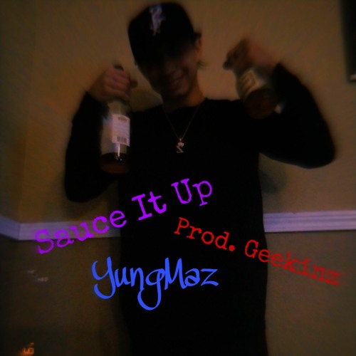 Stream Sauce It Up (prod. Geekinz) by YungMaz Listen online for free
