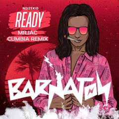 Noizekid - Ready (Mr.JAC Cumbia Remix)