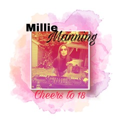 Millie Manning - cheers to 18