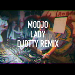 Modjo-Lady (Djotty Remix)