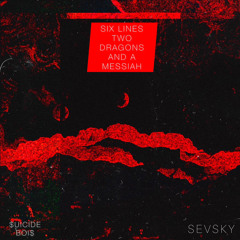 Six Lines, Two Dragons, And a Messiah - SEVSKY Flip