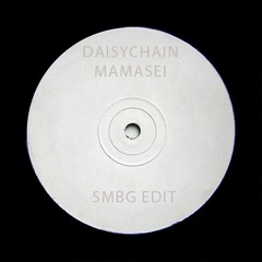 Daisychain - Mamasei (SMBG Edit)