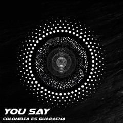 YOU SAY - GUARACHA, ALETEO, ZAPATEO, TRIBAL