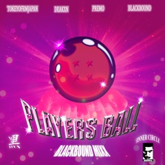 Players Ball(BlackBound Mixx)
