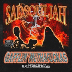SadSouljah - Gafflin' Muthafuckas (prod. by 340thSlug)