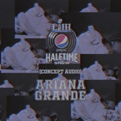Ariana Grande at The Superbowl Halftime Show  - Concept (Career Medley)