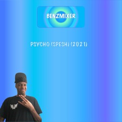 PSYCHO (2021 SPESH) - BENZMIXER