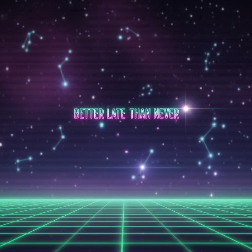 Better Late Than Never