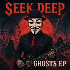 SEEK DEEP -X- GHOSTS -X- MASTER -X- 2025