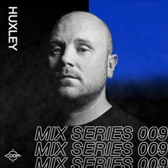 MIX SERIES 009: HUXLEY
