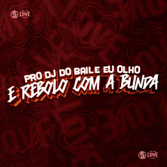 Pro Dj do Baile Eu Olho e Rebolo Com a Bunda (feat. Meno Saaint)