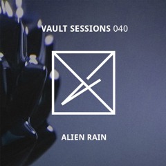 Vault Sessions #040 - Alien Rain