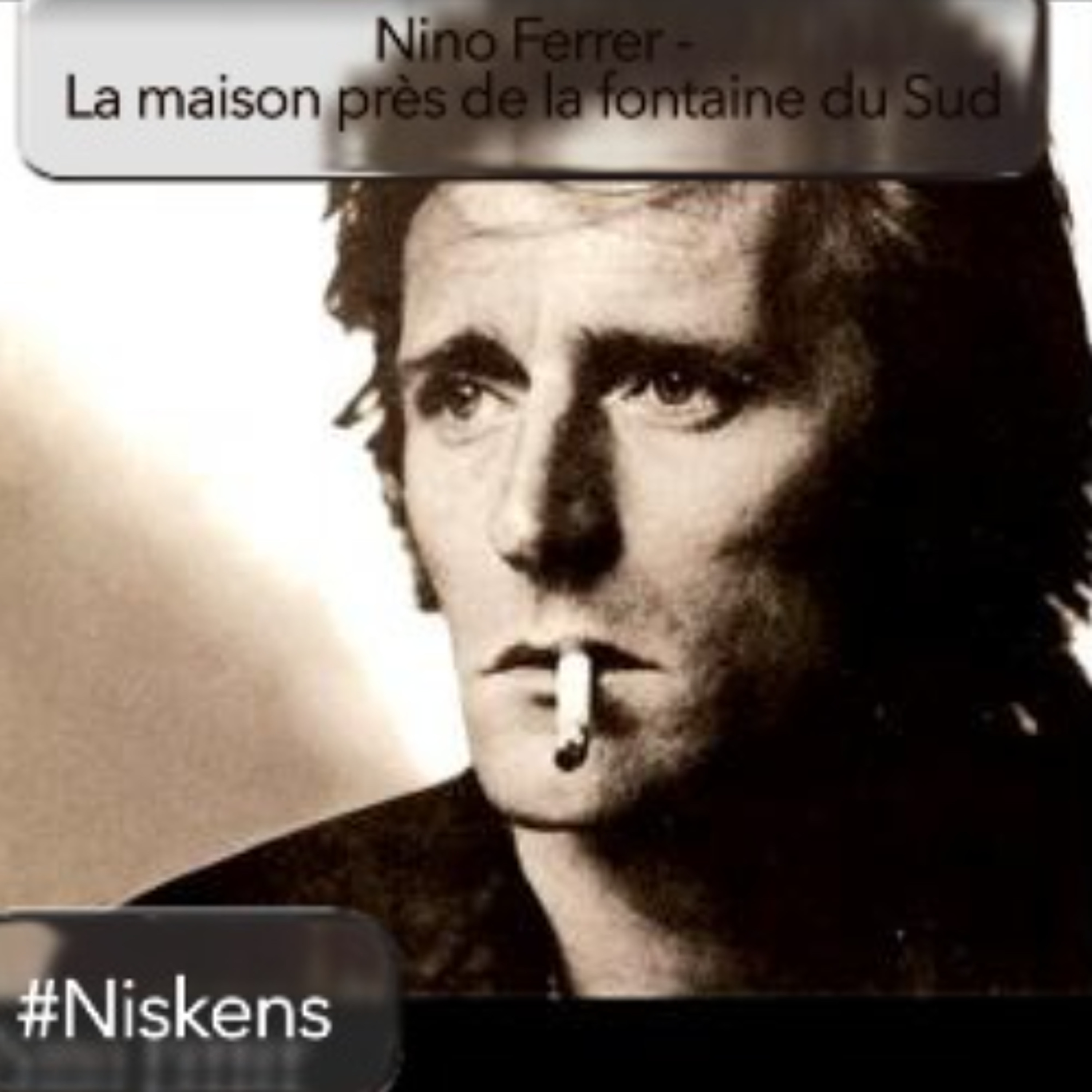 Nino Ferrer - La maison près de la fontaine du Sud #Niskens episode artwork