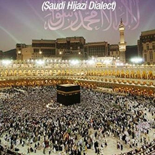 [READ] PDF 💚 Conversational Arabic Quick and Easy: Saudi Hejazi Dialect, Hijazi, Sau