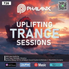 Uplifting Trance Sessions EP. 726 with DJ Phalanx 💫 (Trance Podcast)