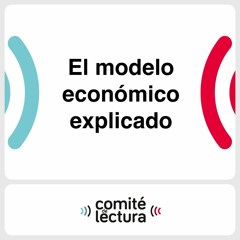 Stream Comité de Lectura | Listen to El modelo económico explicado playlist  online for free on SoundCloud