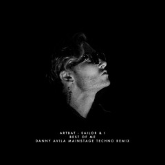 ARTBAT, Sailor & I - Best Of Me (Danny Avila Mainstage Techno Remix) FREE DOWNLOAD