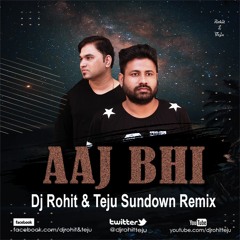 Aaj Bhi - Vishal Mishra - Dj Rohit & Teju Sundown Remix