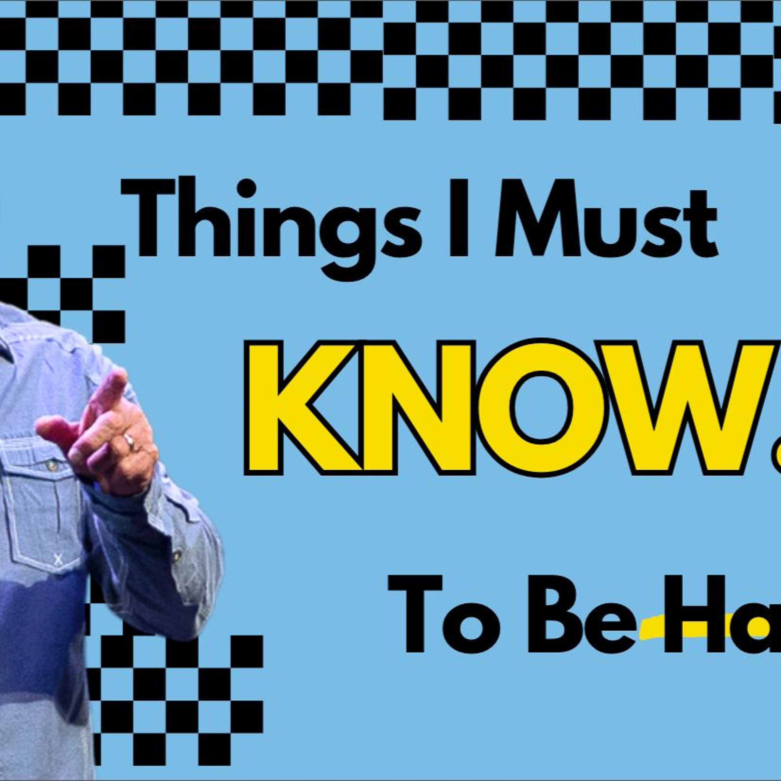 Things I Must Know | I Just Want To Be Happy | Pastor Randy Goldenberg