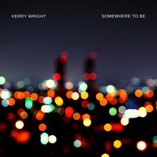 Kerry Wright - Somewhere to be (XPRSS YRSLF).wav
