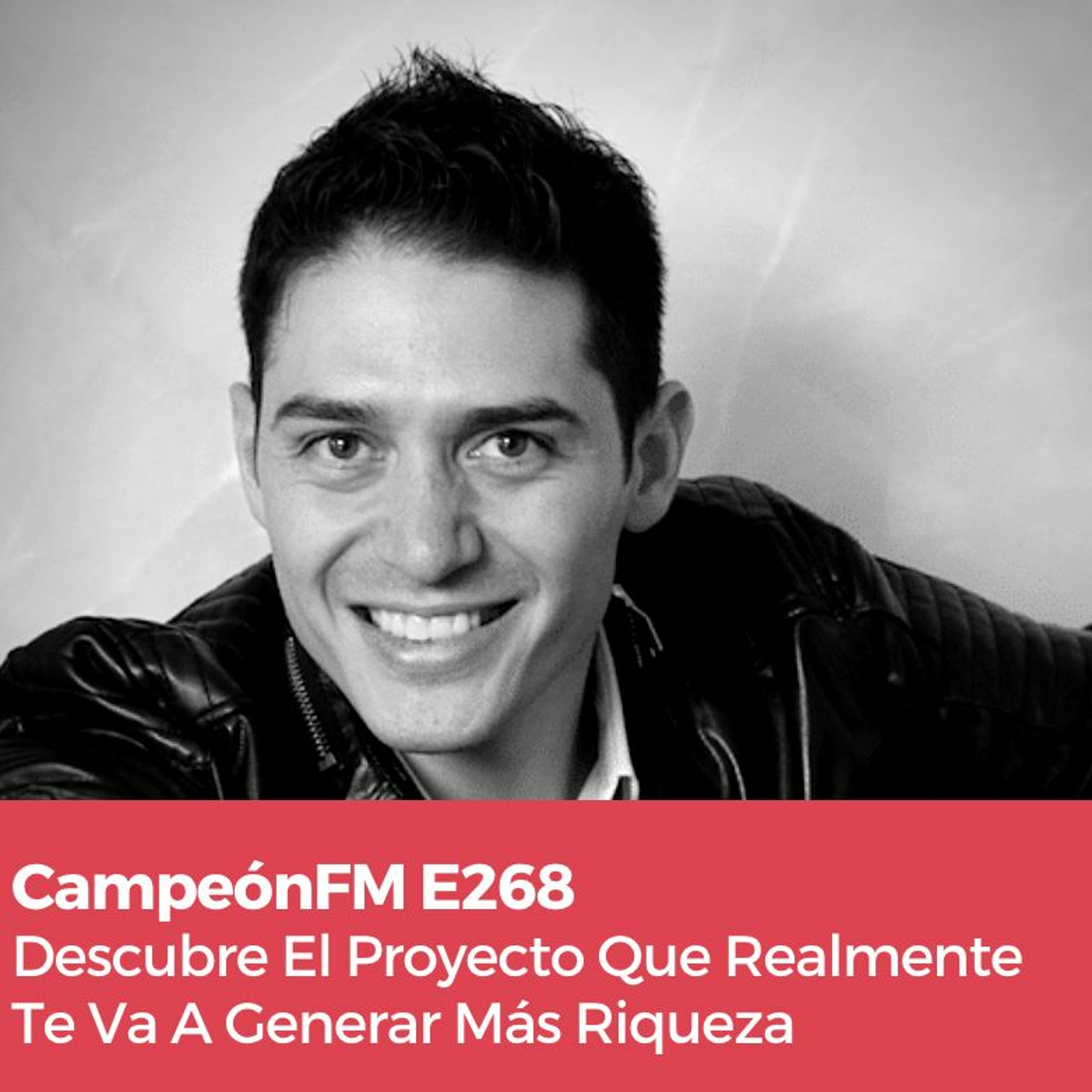 Episodio 268 Descubre El Proyecto Que Realmente Te Va A Generar Más Riqueza episode artwork