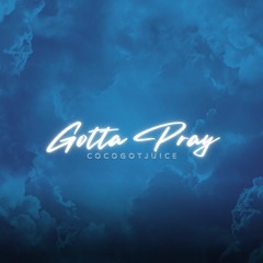 Cocogotjuice - Gotta Pray