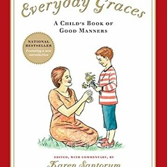 [Read] PDF 📌 Everyday Graces: A Child's Book of Good Manners by  Karen Santorum,Sam