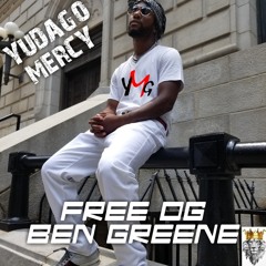Yudago Mercy---Free Og Ben Greene (FREESTYLE)
