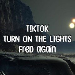 Fred again - Turn On The Lights (TikTok Song, Looped)